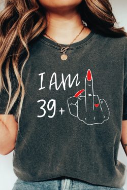 i am 29 plus middle finger comfort colors shirt personalized birthday gifts i am 39 plus shirt custom middle finger birthday tee ls849 f6h4b